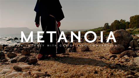 Metanoia A Journey with Christ Into Conversion